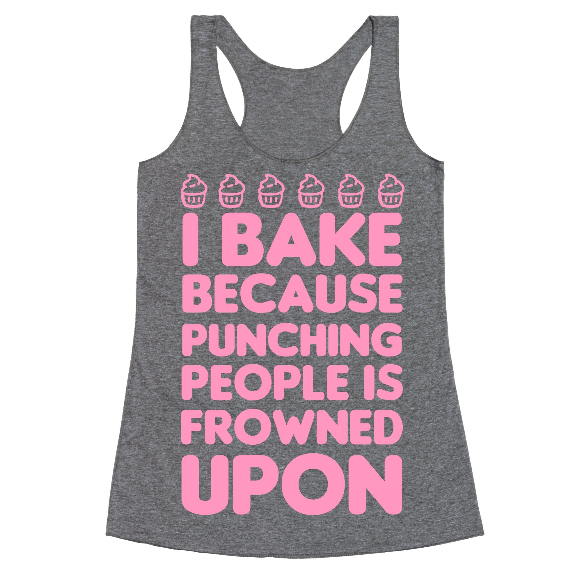I Bake Because Punching People Is Frowned Upon Racerback Tank